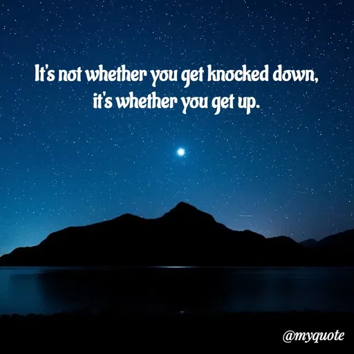 Quote by Rajneel Kumar - It's not whether you get knocked down, it's whether you get up. - Made using Quotes Creator App, Post Maker App