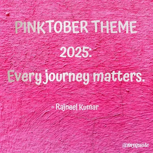 Quote by Rajneel Kumar - PINKTOBER THEME 2025:
Every journey matters.

~ Rajneel Kumar  - Made using Quotes Creator App, Post Maker App