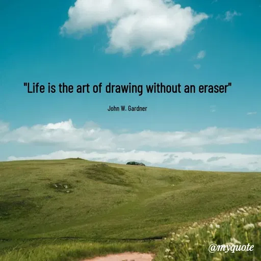 Quote by Rajneel Kumar - "Life is the art of drawing without an eraser"

John W. Gardner - Made using Quotes Creator App, Post Maker App