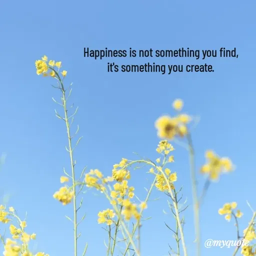 Quote by Rajneel Kumar - Happiness is not something you find, it's something you create. - Made using Quotes Creator App, Post Maker App