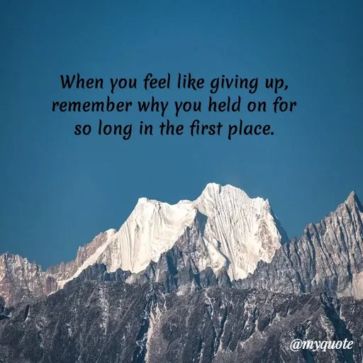 Quote by Rajneel Kumar - When you feel like giving up, remember why you held on for so long in the first place. - Made using Quotes Creator App, Post Maker App