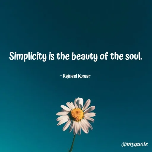 Quote by Rajneel Kumar - Simplicity is the beauty of the soul.

~ Rajneel Kumar  - Made using Quotes Creator App, Post Maker App