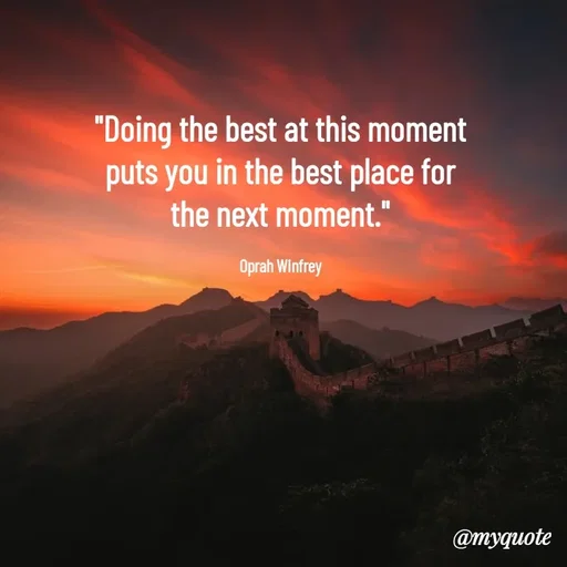 Quote by Rajneel Kumar - "Doing the best at this moment puts you in the best place for the next moment."

Oprah Winfrey - Made using Quotes Creator App, Post Maker App