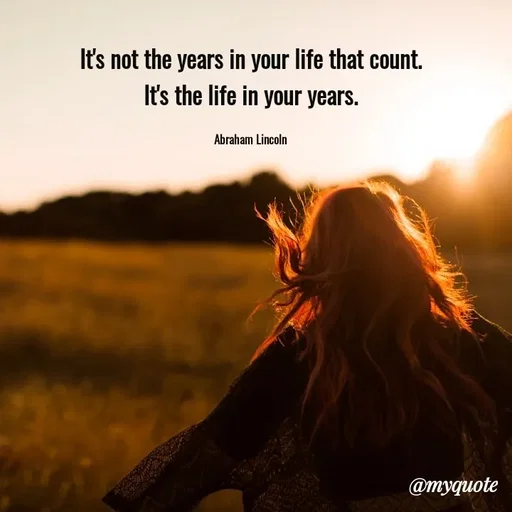 Quote by Rajneel Kumar - It's not the years in your life that count. It's the life in your years.

Abraham Lincoln - Made using Quotes Creator App, Post Maker App