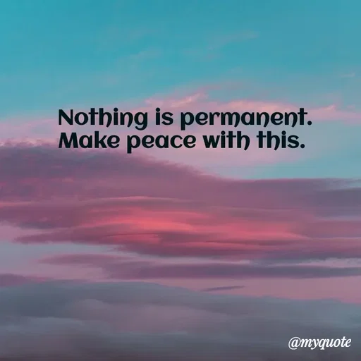 Quote by Rajneel Kumar - Nothing is permanent. Make peace with this.  - Made using Quotes Creator App, Post Maker App