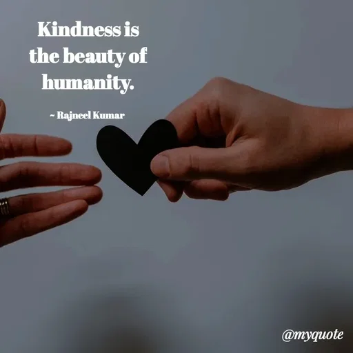 Quote by Rajneel Kumar - Kindness is the beauty of humanity.

~ Rajneel Kumar  - Made using Quotes Creator App, Post Maker App