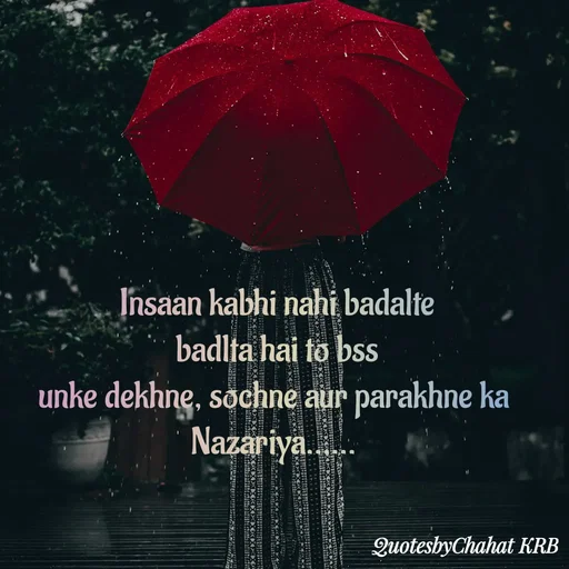 Quote by Khushbu Begani - Insaan kabhi nahi badalte
badlta hai to bss
unke dekhne, sochne aur parakhne ka 
Nazariya......  - Made using Quotes Creator App, Post Maker App
