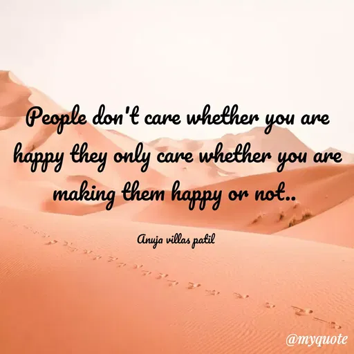 Quote by Patil Vilas - People don't care whether you are
happy they only care whether you are
making them happy or not..
Anuja villas patil
@myquote
 - Made using Quotes Creator App, Post Maker App