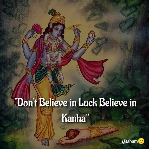 Quote by Sham....🙂✨ - "Don't Believe in Luck Believe in Kanha" - Made using Quotes Creator App, Post Maker App