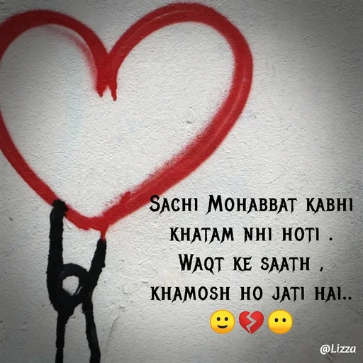 Quote by Lizza ♡ - Sachi Mohabbat kabhi
khatam nhi hoti .
Waqt ke saath ,
khamosh ho jati hai..
🙂💔😶 - Made using Quotes Creator App, Post Maker App
