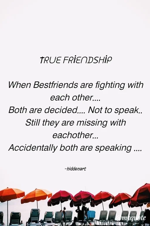 Quote by Hidden Art - Tᖇᑌᗴ ᖴᖇIᗴᑎᗪՏᕼIᑭ

𝖶𝗁𝖾𝗇 𝖡𝖾𝗌𝗍𝖿𝗋𝗂𝖾𝗇𝖽𝗌 𝖺𝗋𝖾 𝖿𝗂𝗀𝗁𝗍𝗂𝗇𝗀 𝗐𝗂𝗍𝗁
𝖾𝖺𝖼𝗁 𝗈𝗍𝗁𝖾𝗋....
𝖡𝗈𝗍𝗁 𝖺𝗋𝖾 𝖽𝖾𝖼𝗂𝖽𝖾𝖽.... 𝖭𝗈𝗍 𝗍𝗈 𝗌𝗉𝖾𝖺𝗄..
𝖲𝗍𝗂𝗅𝗅 𝗍𝗁𝖾𝗒 𝖺𝗋𝖾 𝗆𝗂𝗌𝗌𝗂𝗇𝗀 𝗐𝗂𝗍𝗁 𝖾𝖺𝖼𝗁𝗈𝗍𝗁𝖾𝗋...
𝖠𝖼𝖼𝗂𝖽𝖾𝗇𝗍𝖺𝗅𝗅𝗒 𝖻𝗈𝗍𝗁 𝖺𝗋𝖾 𝗌𝗉𝖾𝖺𝗄𝗂𝗇𝗀 ....


-hiddenart - Made using Quotes Creator App, Post Maker App