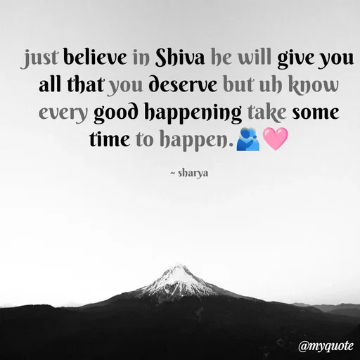 Quote by Sharya - just believe in Shiva he will give you all that you deserve but uh know every good happening take some time to happen.🫂🩷

~ sharya - Made using Quotes Creator App, Post Maker App