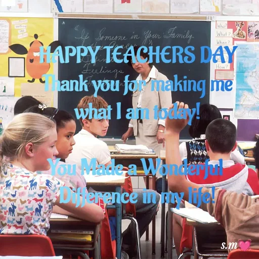 Quote by s.m - HAPPY TEACHERS DAY
Thank you for making me
what I am today!

You Made a Wonderful 
Difference in my life! - Made using Quotes Creator App, Post Maker App