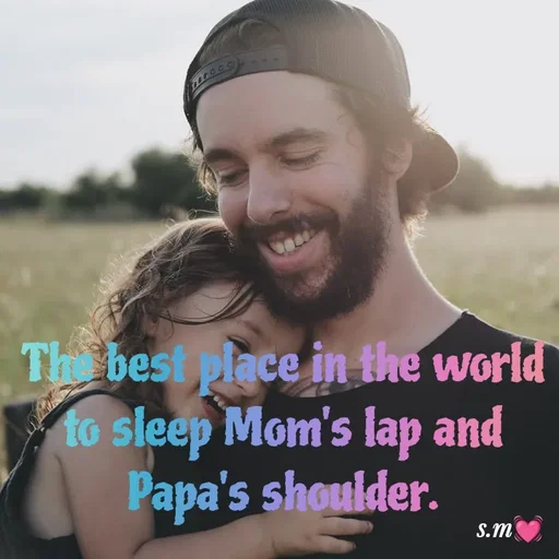Quote by s.m - The best place in the world to sleep Mom's lap and Papa's shoulder. - Made using Quotes Creator App, Post Maker App
