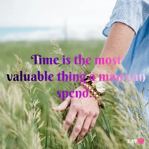 Quote by s.m - Time is the most valuable thing a man can spend.  - Made using Quotes Creator App, Post Maker App