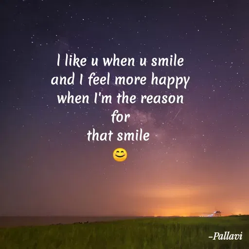 Quote by Vijaya Laxmi - I like u when u smile
and I feel more happy
when l'm the reason
for
that smile
-Pallavi
 - Made using Quotes Creator App, Post Maker App