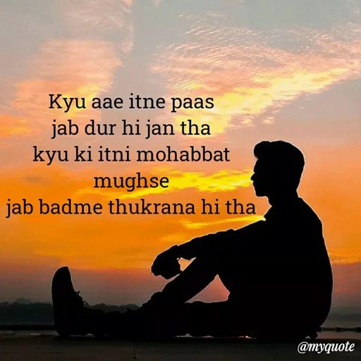 Quote by Ek Ajnabi - Kyu aae itne paas
jab dur hi jan tha
kyu ki itni mohabbat mughse
jab badme thukrana hi tha - Made using Quotes Creator App, Post Maker App