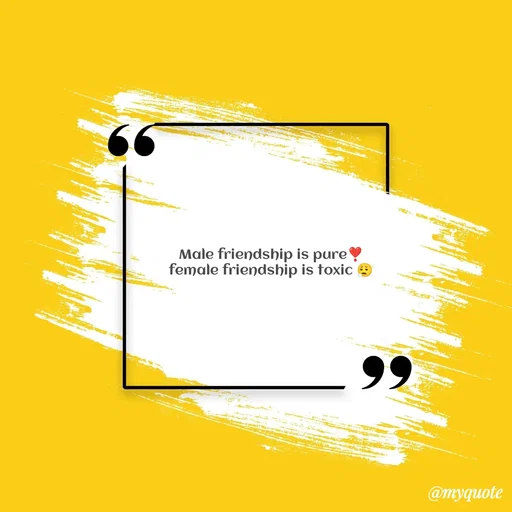 Quote by Sanjana - Male friendship is pure❣️
female friendship is toxic 😮‍💨 - Made using Quotes Creator App, Post Maker App