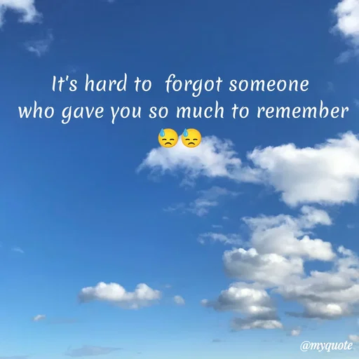 Quote by Sanjana - It's hard to  forgot someone
 who gave you so much to remember 😓😓 - Made using Quotes Creator App, Post Maker App