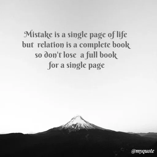 Quote by Sanjana - Mistake is a single page of life 
but  relation is a complete book 
so don't lose  a full book 
for a single page - Made using Quotes Creator App, Post Maker App