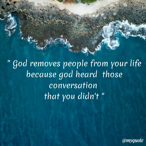 Quote by Sanjana -  " God removes people from your life 
because god heard  those conversation 
that you didn't " - Made using Quotes Creator App, Post Maker App