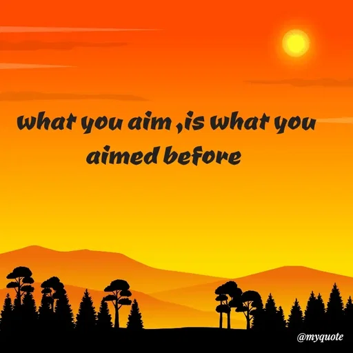 Quote by Waiswa brian - what you aim ,is what you aimed before  - Made using Quotes Creator App, Post Maker App