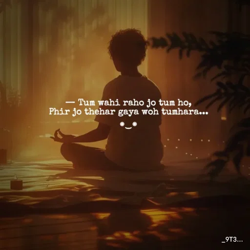Quote by Tushar... - — Tum wahi raho jo tum ho,
Phir jo thehar gaya woh tumhara...
◉⁠‿⁠◉
 - Made using Quotes Creator App, Post Maker App