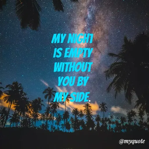 Quote by Amor Powers - My night
is empty
without
you by
my side. - Made using Quotes Creator App, Post Maker App