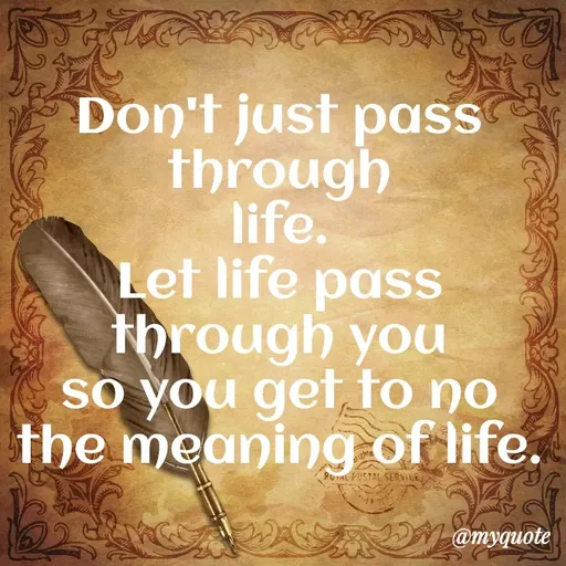 Quote by Amor Powers - Don't just pass through
life.
Let life pass through you
so you get to no
the meaning of life. - Made using Quotes Creator App, Post Maker App