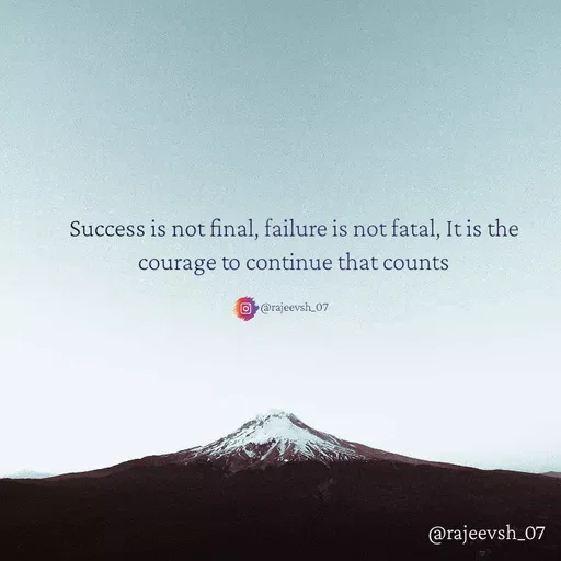 Quote by Rajeev Sharma - Success is not final, failure is not fatal, It is the courage to continue that counts

@rajeevsh_07 - Made using Quotes Creator App, Post Maker App