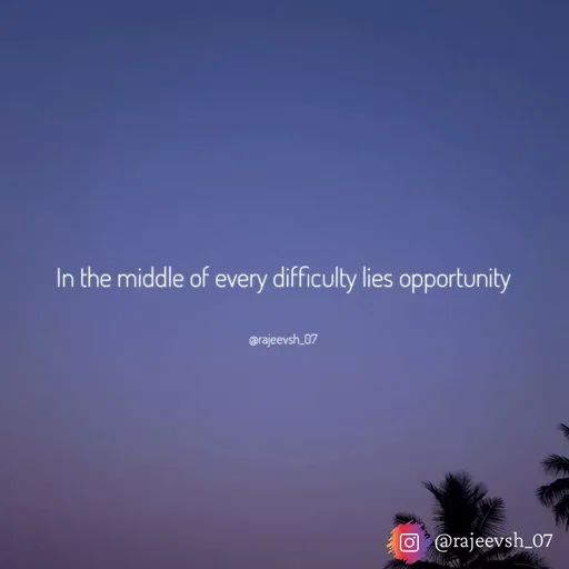 Quote by Rajeev Sharma - In the middle of every difficulty lies opportunity

@rajeevsh_07 - Made using Quotes Creator App, Post Maker App