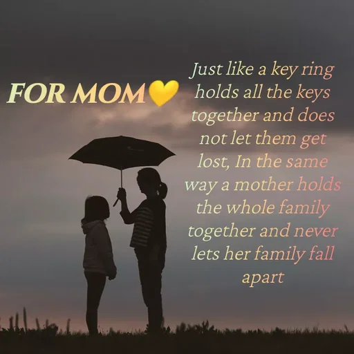 Quote by Rajeev Sharma - Just like a key ring holds all the keys together and does not let them get lost, In the same way a mother holds the whole family together and never lets her family fall apartFOR MOM💛 - Made using Quotes Creator App, Post Maker App