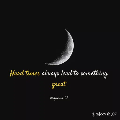 Quote by Rajeev Sharma - Hard times always lead to something great

@rajeevsh_07 - Made using Quotes Creator App, Post Maker App