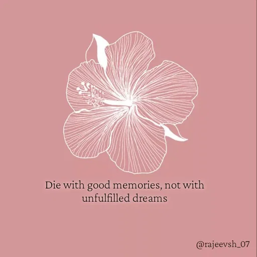 Quote by Rajeev Sharma - Die with good memories, not with unfulfilled dreams - Made using Quotes Creator App, Post Maker App
