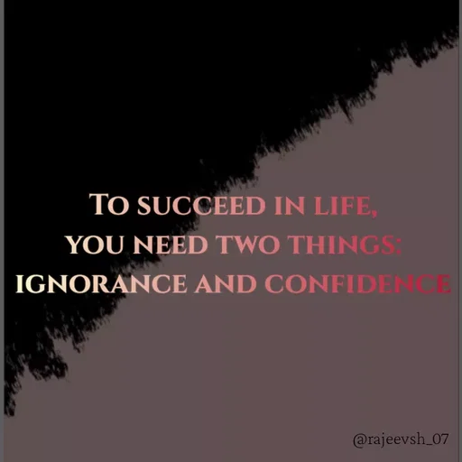 Quote by Rajeev Sharma - To succeed in life, you need two things: ignorance and confidence - Made using Quotes Creator App, Post Maker App