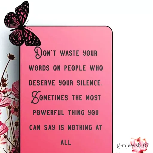 Quote by Rajeev Sharma - Don’t waste your words on people who deserve your silence. Sometimes the most powerful thing you can say is nothing at all - Made using Quotes Creator App, Post Maker App