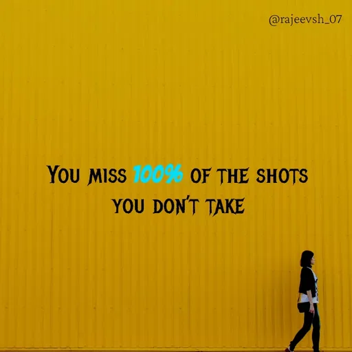 Quote by Rajeev Sharma - You miss 100% of the shots you don’t take - Made using Quotes Creator App, Post Maker App
