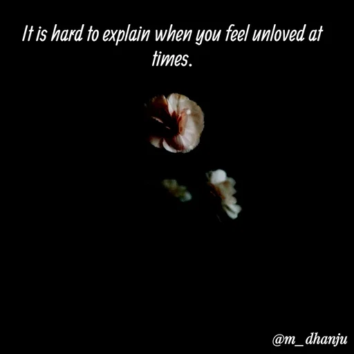 Quote by manpriya dhanju - It is hard to explain when you feel unloved at
times.
@m_dhanju
 - Made using Quotes Creator App, Post Maker App