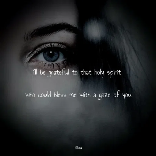 Quote by Chand of sky - i'll be grateful to that holy spirit 

who could bless me with a gaze of you





Elara - Made using Quotes Creator App, Post Maker App