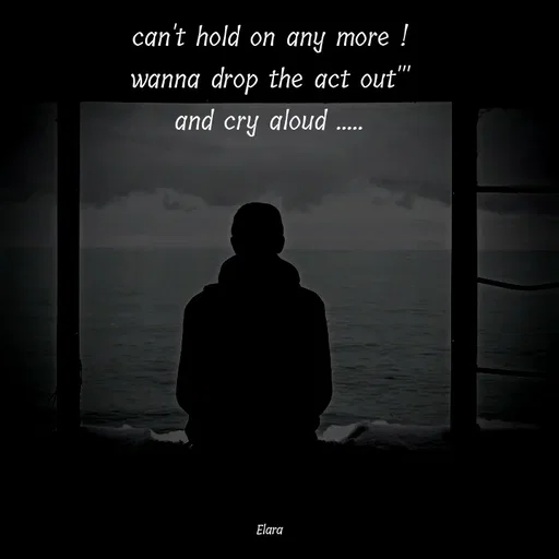 Quote by Chand of sky - can't hold on any more !
wanna drop the act out'''
and cry aloud .....










Elara - Made using Quotes Creator App, Post Maker App