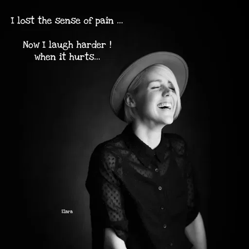 Quote by Chand of sky - I lost the sense of pain ...

Now I laugh harder !
when it hurts...













Elara - Made using Quotes Creator App, Post Maker App