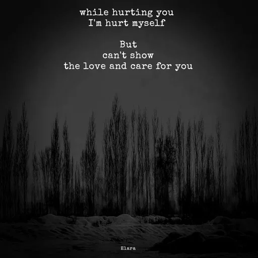 Quote by Chand of sky - while hurting you 
I'm hurt myself 

But
 can't show 
the love and care for you

















Elara - Made using Quotes Creator App, Post Maker App