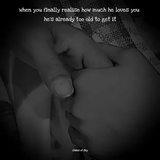 Quote by Chand of sky - when you finally realise how much he loves you 
he's already too old to get it














chand of sky - Made using Quotes Creator App, Post Maker App