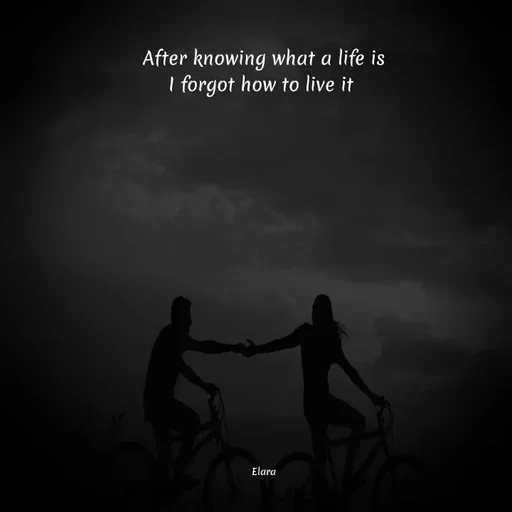 Quote by Chand of sky - After knowing what a life is
I forgot how to live it 















Elara - Made using Quotes Creator App, Post Maker App