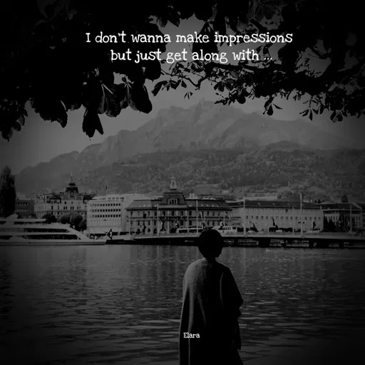 Quote by Elara - I don't wanna make impressions 
but just get along with ...
















Elara - Made using Quotes Creator App, Post Maker App