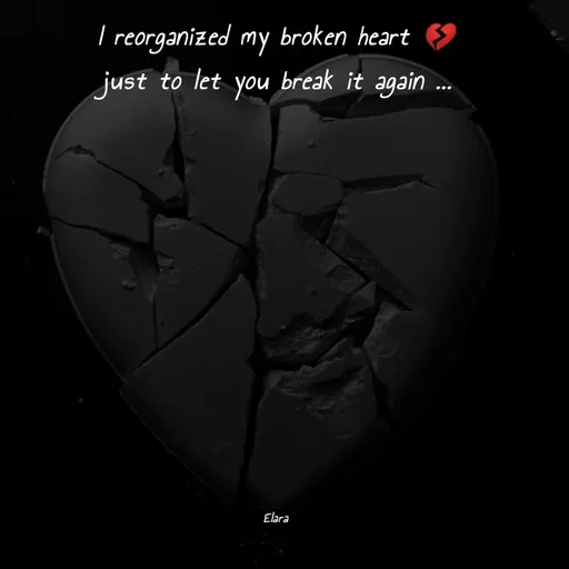 Quote by Elara - I reorganized my broken heart 💔
just to let you break it again ...










Elara - Made using Quotes Creator App, Post Maker App