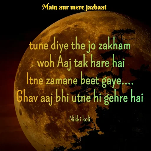 Quote by Nikki koli - tune diye the jo zakham
 woh Aaj tak hare hai
Itne zamane beet gaye....
Ghav aaj bhi utne hi gehre hai

Nikki koli - Made using Quotes Creator App, Post Maker App