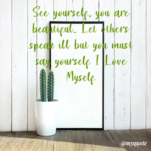 Quote by Khushboo Golchha - See yourself, you are
beaftiqul. Let fihers
speak ill but you must
TLove
say yourself 1|L ove
Myself
@myquote
 - Made using Quotes Creator App, Post Maker App