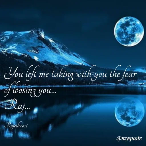 Quote by Rajeshwari Dixit - You left me taking with you the fear of loosing you... 
Raj... 

Rajeshwari - Made using Quotes Creator App, Post Maker App