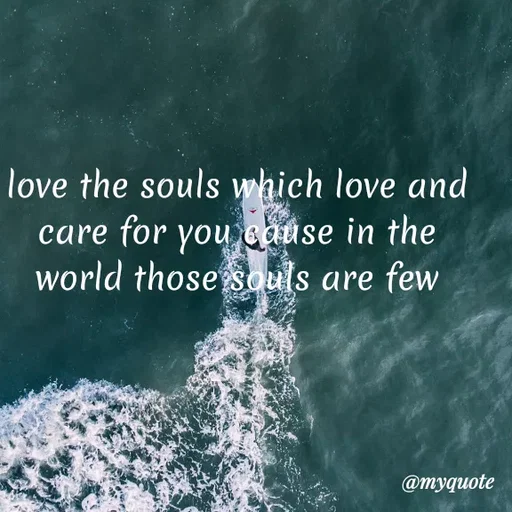 Quote by Carly💖 - love the souls which love and care for you cause in the world those souls are few - Made using Quotes Creator App, Post Maker App